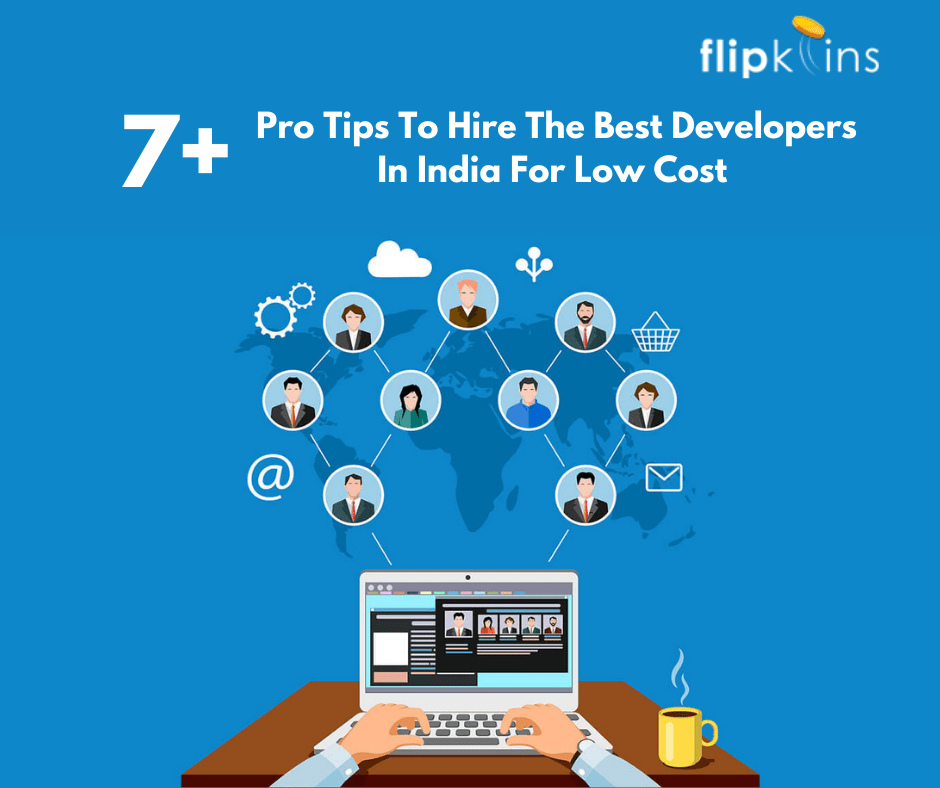 7+ Pro Tips To Hire The Best Developers In India For Low Cost- Flipkoins