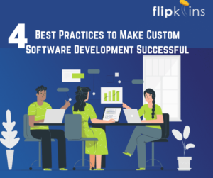 Quickly Making Software 4 Best Practices to Make Custom Software Development Successful